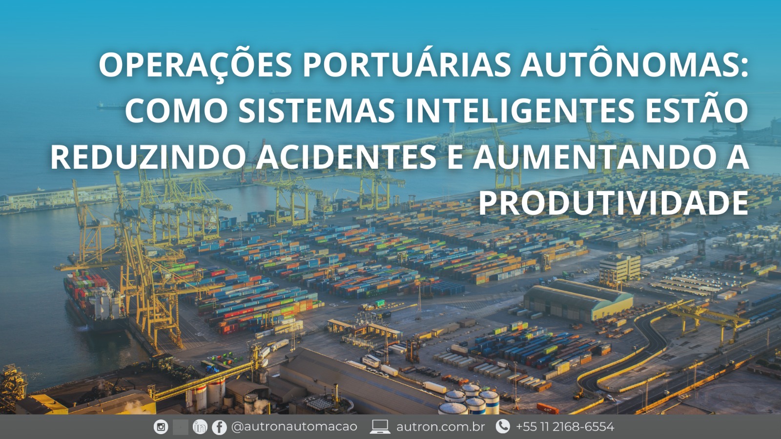 Operações Portuárias Autônomas: Como Sistemas Inteligentes Estão Reduzindo Acidentes e Aumentando a Produtividade